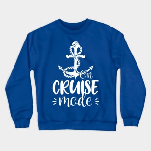 On Cruise mode, Cruise Funny Cruise Crewneck Sweatshirt